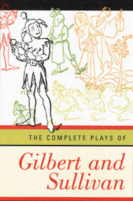 The Complete Plays of Gilbert and Sullivan - William Schwenck Gilbert, Arthur Seymour Sullivan