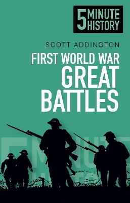First World War Great Battles: 5 Minute History - Scott Addington