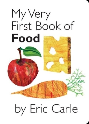 My Very First Book of Food - Eric Carle