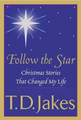 Follow the Star - T.D. Jakes