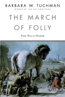 The March of Folly - Barbara W. Tuchman