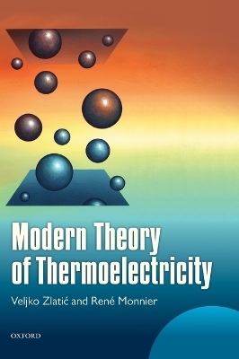 Modern Theory of Thermoelectricity - Veljko Zlatic, Ren&eacute; Monnier