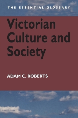 Victorian Culture and Society - Adam Roberts