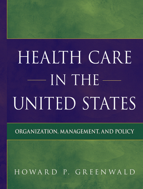 Health Care in the United States -  Howard P. Greenwald
