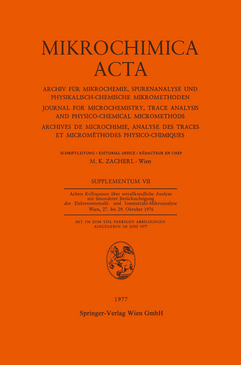 Achtes Kolloquium &uuml;ber Metallkundliche Analyse mit Besonderer Ber&uuml;cksichtigung der Elektronenstrahl- und Ionenstrahl-Mikroanalyse Wien, 27. bis 29. Oktober 1976