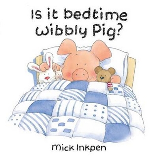 Wibbly Pig: Is It Bedtime Wibbly Pig?