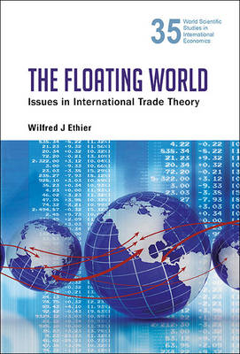 Floating World, The: Issues In International Trade Theory - Wilfred J Ethier