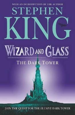 The Dark Tower IV: Wizard and Glass - Stephen King