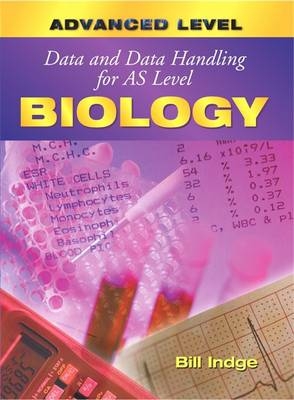 Data and Data Handling for AS Level Biology - Bill Indge