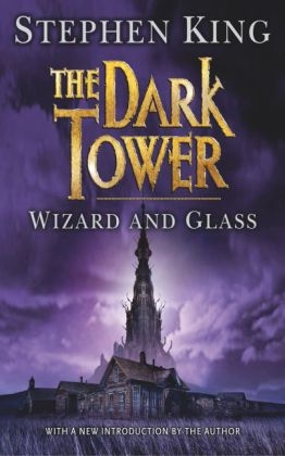 The Dark Tower IV: Wizard and Glass - Stephen King