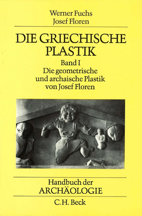 Handbuch der Arch&auml;ologie. Im Rahmen des Handbuchs der Altertumswissenschaft / Die griechische Plastik 1