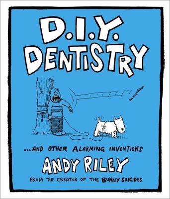 DIY Dentistry - Andy Riley
