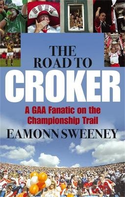 The Road to Croker - Eamonn Sweeney