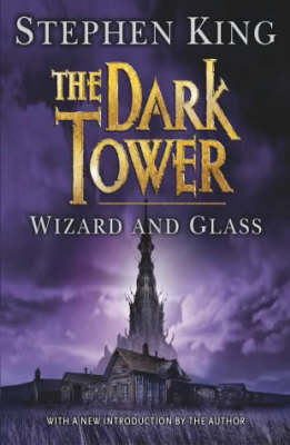 The Dark Tower IV: Wizard and Glass - Stephen King