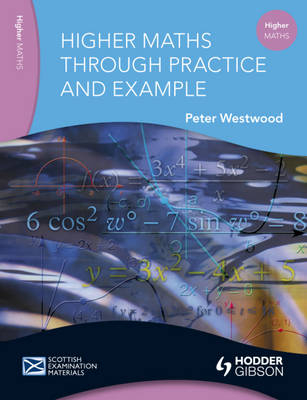 Higher Maths Through Practice and Example - Peter W. Westwood