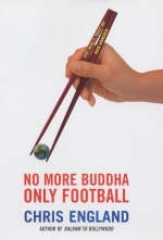 No More Buddha, Only Football - Chris England