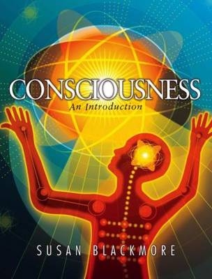 CONSCIOUSNESS -                                                         AN INTRODUCTION - Susan Blackmore