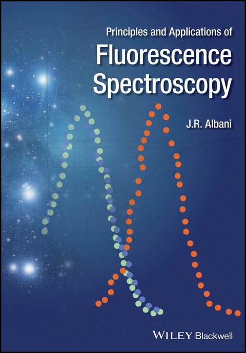 Principles and Applications of Fluorescence Spectroscopy - Jihad Rene Albani