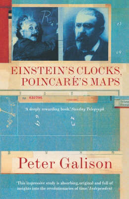 Einstein's Clocks, Poincar&eacute;'s Maps - Peter Galison
