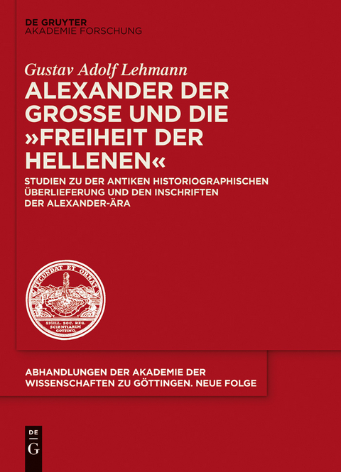 Alexander der Gro&szlig;e und die "Freiheit der Hellenen" - Gustav Adolf Lehmann
