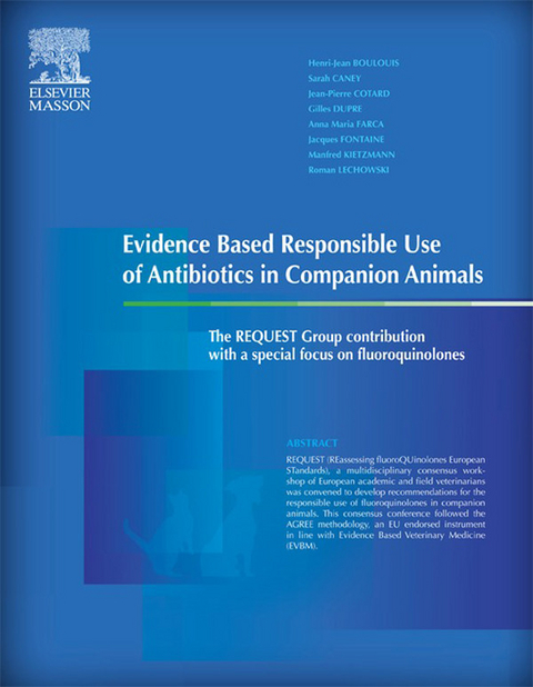 Evidence Based Responsible Use of Antibiotics in Companion Animals -  Henri-Jean Boulouis,  Sarah Caney,  Jean-Pierre Cotard,  Gilles Dupre,  Anna Maria Farca,  Jacques Fontaine,  Manfred Kietzmann,  Roman Lechowski