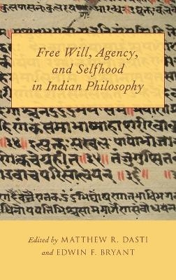 Free Will, Agency, and Selfhood in Indian Philosophy