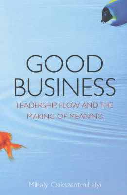 Good Business - Mihaly Csikszentmihalyi