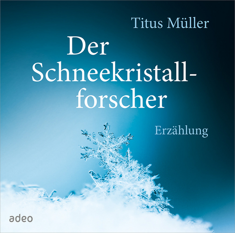 H&ouml;rbuch: Der Schneekristallforscher (DCD) - Titus M&uuml;ller