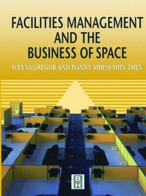 Facilities Management and the Business of Space - Wes McGregor