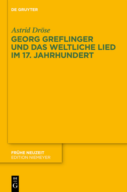 Georg Greflinger und das weltliche Lied im 17. Jahrhundert - Astrid Dr&ouml;se