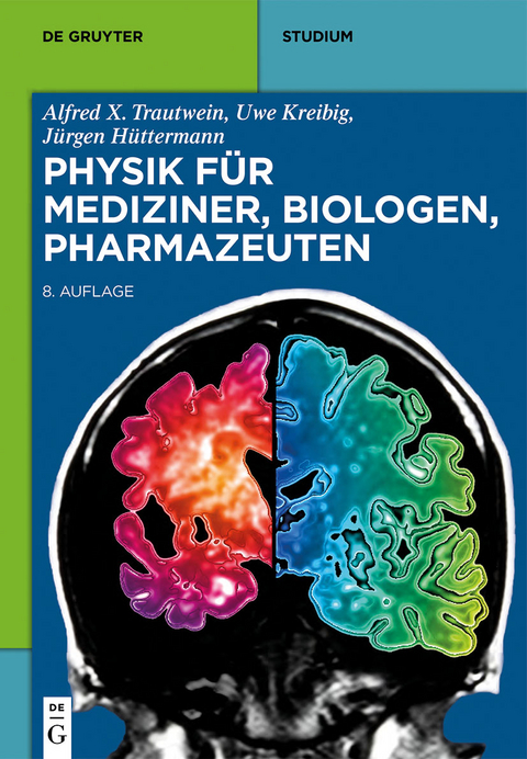 Physik f&uuml;r Mediziner, Biologen, Pharmazeuten - Alfred X. Trautwein, Uwe Kreibig, J&uuml;rgen H&uuml;ttermann
