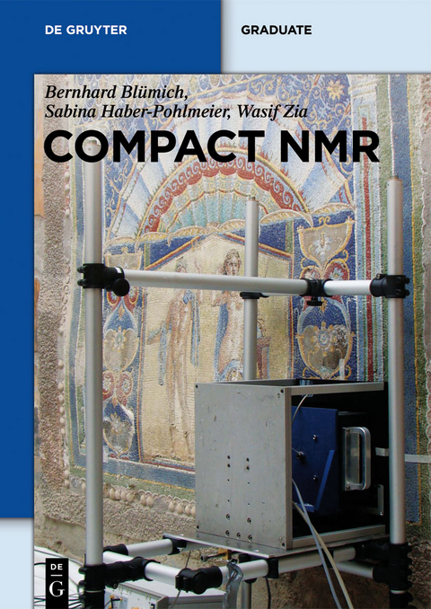 Compact NMR - Bernhard Bl&uuml;mich, Sabina Haber-Pohlmeier, Wasif Zia