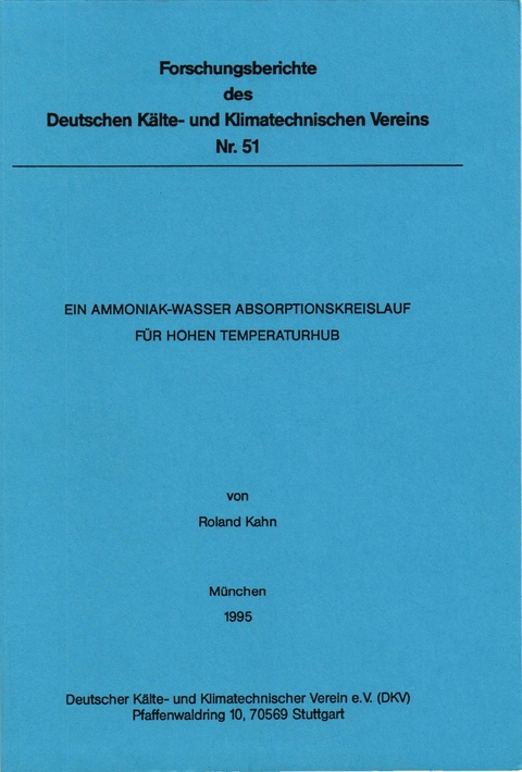 Ein Ammoniak-Wasser Absorptionskreislauf f&uuml;r hohen Temperaturhub - Roland Kahn