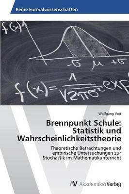 Brennpunkt Schule: Statistik und Wahrscheinlichkeitstheorie - Wolfgang Voit