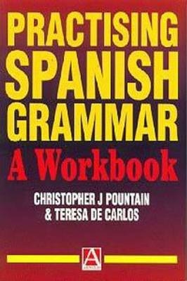 Practising Spanish Grammar - Teresa de Carlos, Christopher Pountain