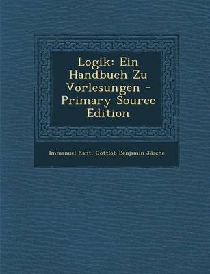 Logik - Immanuel Kant, Gottlob Benjamin Jasche