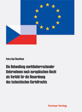 Die Behandlung marktbeherrschender Unternehmen nach europäischem Recht als Vorbild für die Neuordnung des tschechischen Kartellrechts