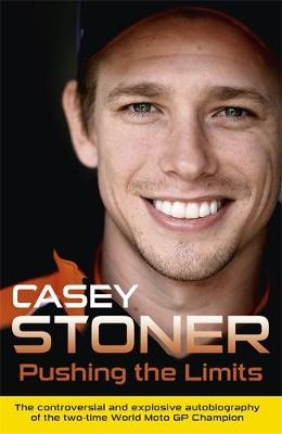 Pushing the Limits - Casey Stoner