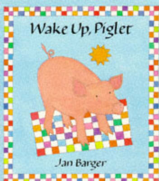 Wake Up Piglet