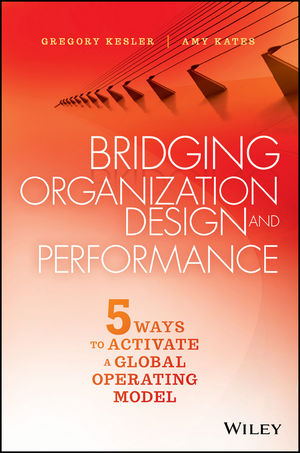 Bridging Organization Design and Performance - Gregory Kesler, Amy Kates