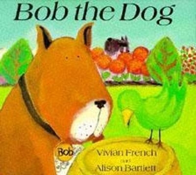 Bob The Dog - Alison Bartlett, Vivian French