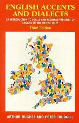 English Accents and Dialects, 3Ed - Peter Trudgill, Arthur Hughes