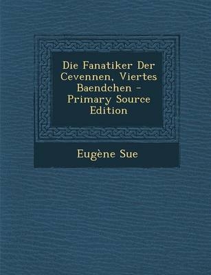 Die Fanatiker Der Cevennen, Viertes Baendchen - Eugene Sue