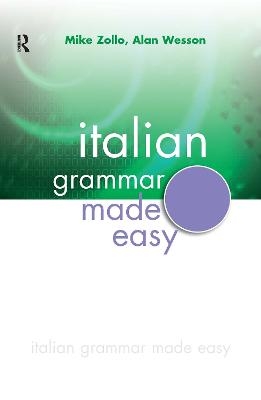 Italian Grammar Made Easy - Mike Zollo, Alan Wesson