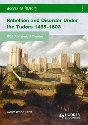 Rebellion and Disorder Under the Tudors - Geoffrey Woodward