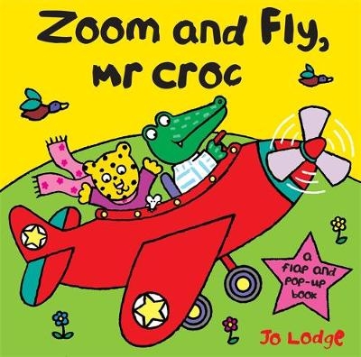 Zoom And Fly Mr Croc - Jo Lodge