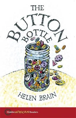 Hodder African Readers: The Button Bottle - Helen Brain