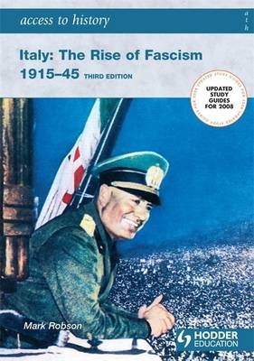 Italy: The Rise of Fascism 1915-1945 - Mark Robson