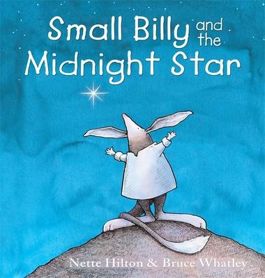 Small Billy and the Midnight Star - Nettie Hilton, Bruce Whatley