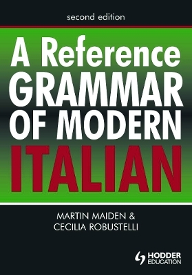 A Reference Grammar of Modern Italian - Martin Maiden, Cecilia Robustelli
